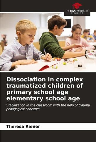 Dissociation in complex traumatized children of primary school age elementary school age