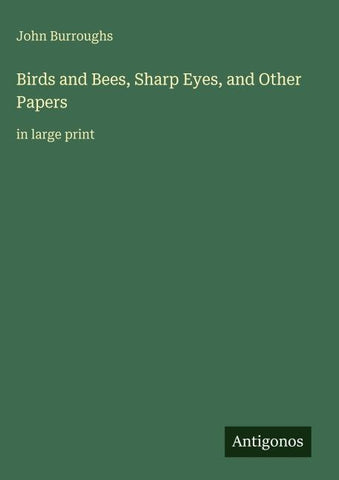 Birds and Bees, Sharp Eyes, and Other Papers