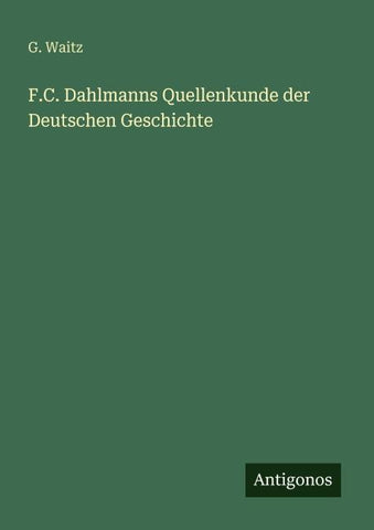 F.C. Dahlmanns Quellenkunde der Deutschen Geschichte