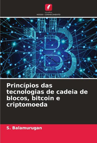 Princípios das tecnologias de cadeia de blocos, bitcoin e criptomoeda