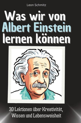 Was wir von Albert Einstein lernen können