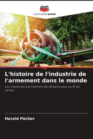 L'histoire de l'industrie de l'armement dans le monde