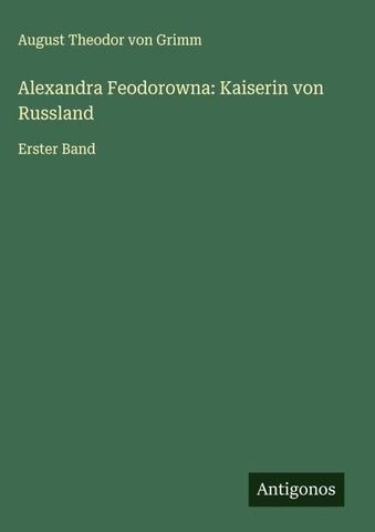Alexandra Feodorowna: Kaiserin von Russland