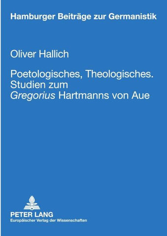 Poetologisches, Theologisches.- Studien zum «Gregorius» Hartmanns von Aue