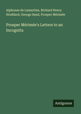 Prosper Mérimée's Letters to an Incognita