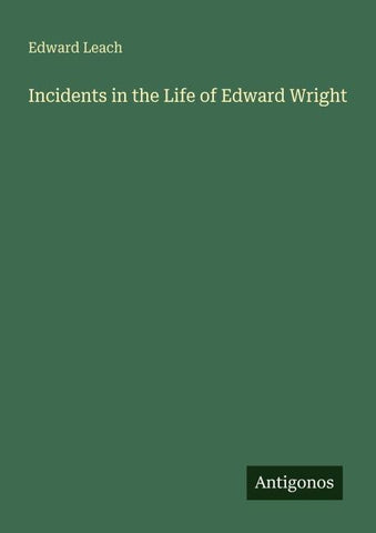 Incidents in the Life of Edward Wright