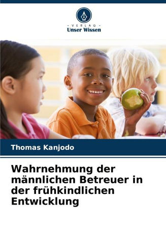 Wahrnehmung der männlichen Betreuer in der frühkindlichen Entwicklung