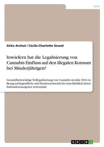 Inwiefern hat die Legalisierung von Cannabis Einfluss auf den illegalen Konsum bei Minderjährigen?