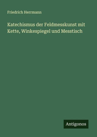 Katechismus der Feldmesskunst mit Kette, Winkespiegel und Messtisch