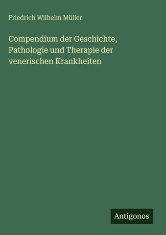Compendium der Geschichte, Pathologie und Therapie der venerischen Krankheiten