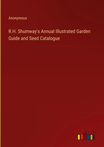 R.H. Shumway's Annual Illustrated Garden Guide and Seed Catalogue