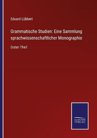 Grammatische Studien: Eine Sammlung sprachwissenschaftlicher Monographie