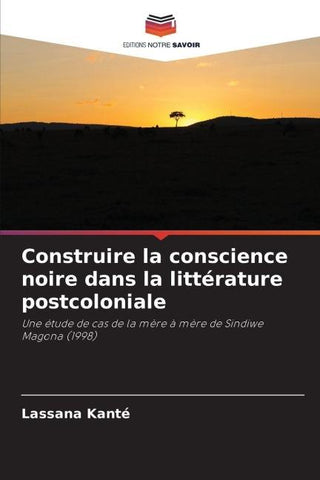 Construire la conscience noire dans la littérature postcoloniale