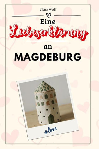 Eine Liebeserklärung an Magdeburg