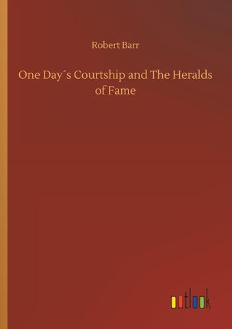 One Day´s Courtship and The Heralds of Fame