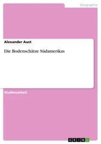 Die Bodenschätze Südamerikas