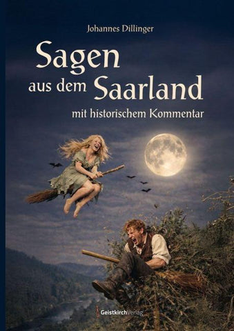 Sagen aus dem Saarland mit historischen Kommentar