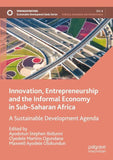 Innovation, Entrepreneurship and the Informal Economy in Sub–Saharan Africa
