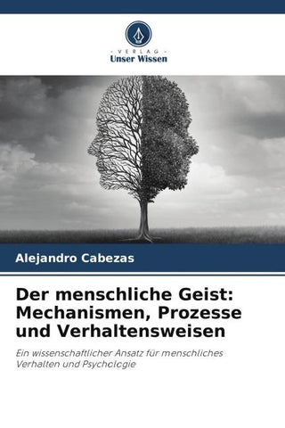 Der menschliche Geist: Mechanismen, Prozesse und Verhaltensweisen