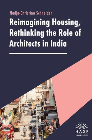 Reimagining Housing, Rethinking the Role of Architects in India