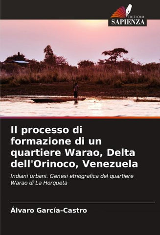 Il processo di formazione di un quartiere Warao, Delta dell'Orinoco, Venezuela