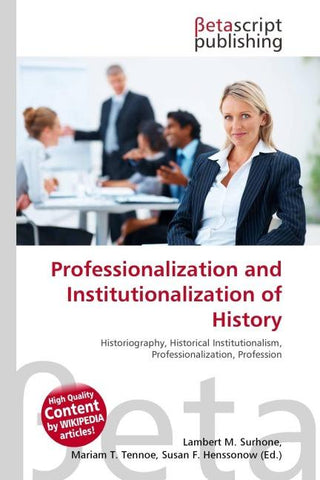 Professionalization and Institutionalization of History