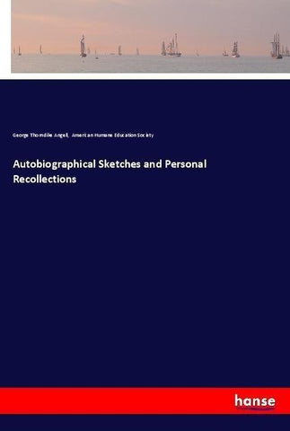 Autobiographical Sketches and Personal Recollections
