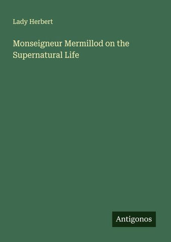 Monseigneur Mermillod on the Supernatural Life