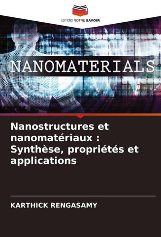 Nanostructures et nanomatériaux : Synthèse, propriétés et applications