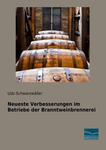 Neueste Verbesserungen im Betriebe der Branntweinbrennerei