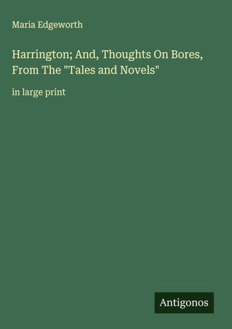 Harrington; And, Thoughts On Bores, From The "Tales and Novels"