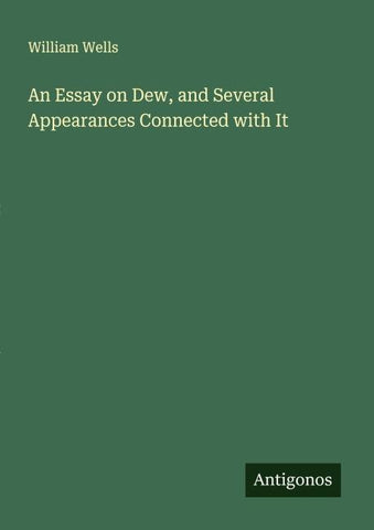 An Essay on Dew, and Several Appearances Connected with It