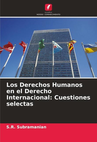 Los Derechos Humanos en el Derecho Internacional: Cuestiones selectas