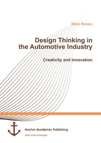 Design Thinking in the Automotive Industry. Creativity and Innovation