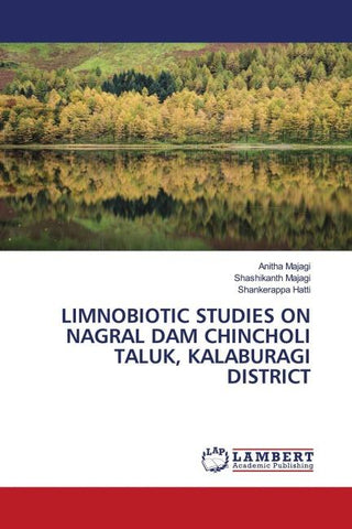 LIMNOBIOTIC STUDIES ON NAGRAL DAM CHINCHOLI TALUK, KALABURAGI DISTRICT