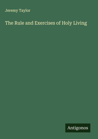 The Rule and Exercises of Holy Living