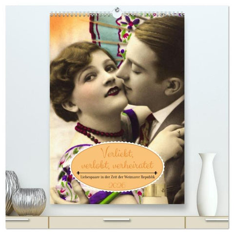 Verliebt, verlobt, verheiratet: Liebespaare (hochwertiger Premium Wandkalender 2026 DIN A2 hoch), Kunstdruck in Hochglanz
