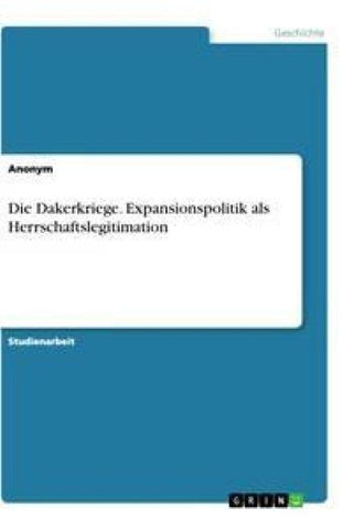 Die Dakerkriege. Expansionspolitik als Herrschaftslegitimation