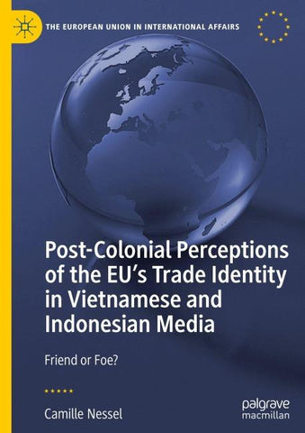 Post-Colonial Perceptions of the EU’s Trade Identity in Vietnamese and Indonesian Media