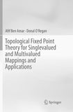 Topological Fixed Point Theory for Singlevalued and Multivalued Mappings and Applications
