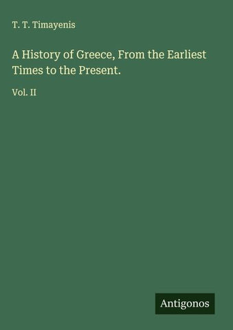 A History of Greece, From the Earliest Times to the Present.