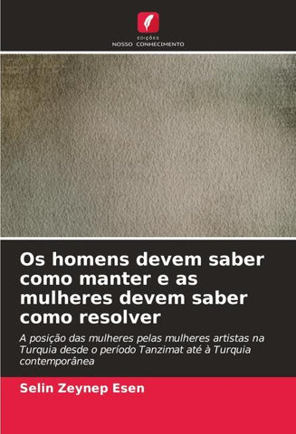Os homens devem saber como manter e as mulheres devem saber como resolver