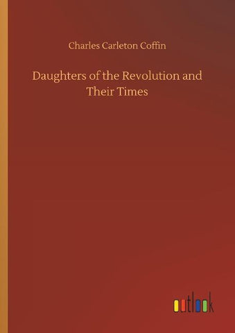 Daughters of the Revolution and Their Times