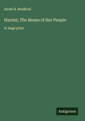 Harriet; The Moses of Her People