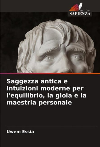 Saggezza antica e intuizioni moderne per l'equilibrio, la gioia e la maestria personale