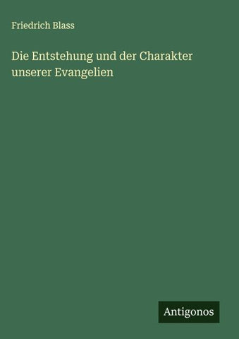 Die Entstehung und der Charakter unserer Evangelien