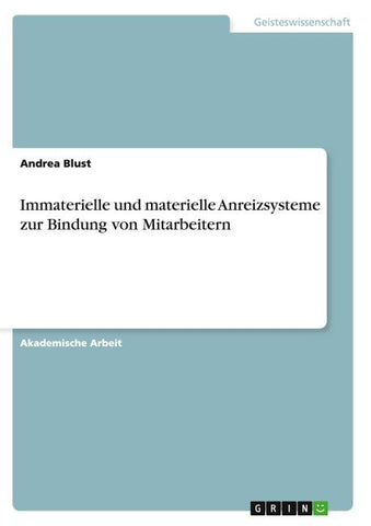 Immaterielle und materielle Anreizsysteme zur Bindung von Mitarbeitern
