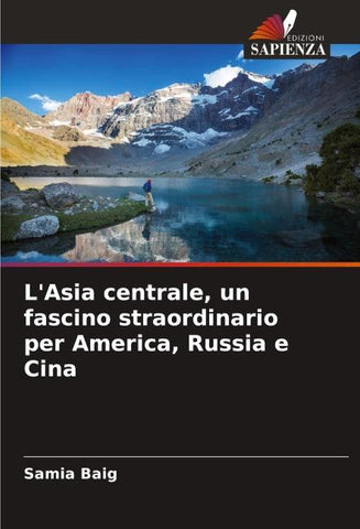 L'Asia centrale, un fascino straordinario per America, Russia e Cina