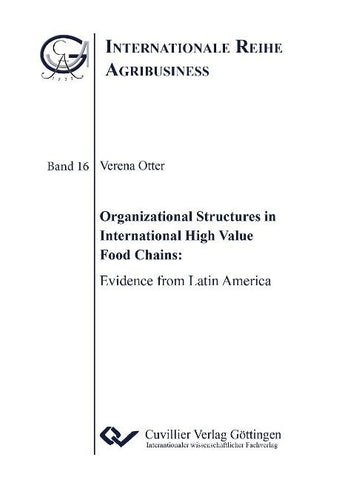 Organizational Structures in International High Value Food Chains. Evidence from Latin America