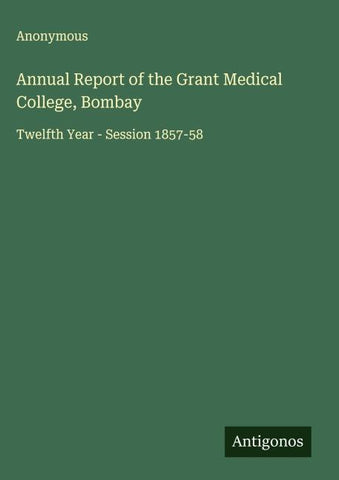 Annual Report of the Grant Medical College, Bombay